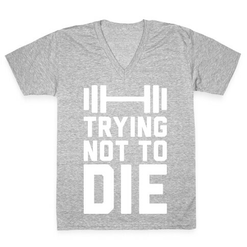 Trying Not To Die V-Neck Tee Shirt