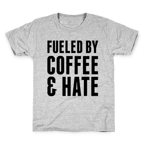 Fueled By Coffee & Hate 2 Kids T-Shirt