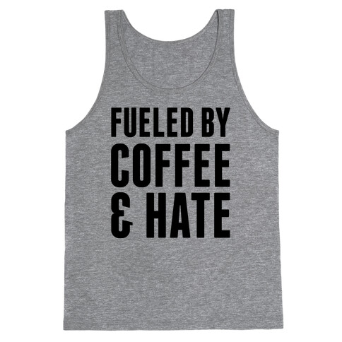 Fueled By Coffee & Hate 2 Tank Top