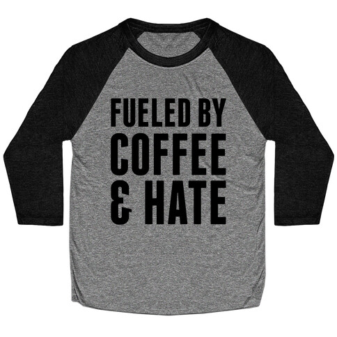 Fueled By Coffee & Hate 2 Baseball Tee