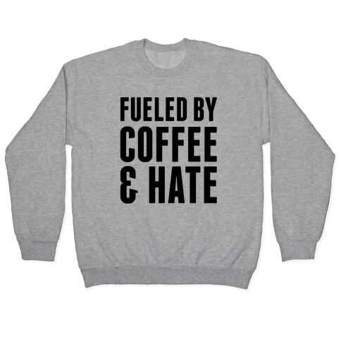 Fueled By Coffee & Hate 2 Pullover