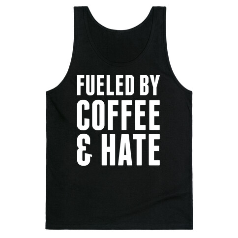 Fueled By Coffee & Hate 2 Tank Top