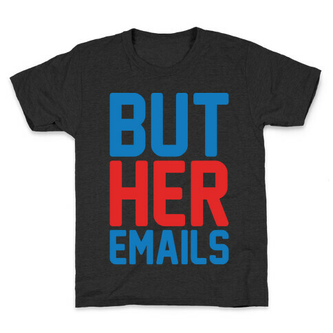 But Her Emails White Print Kids T-Shirt