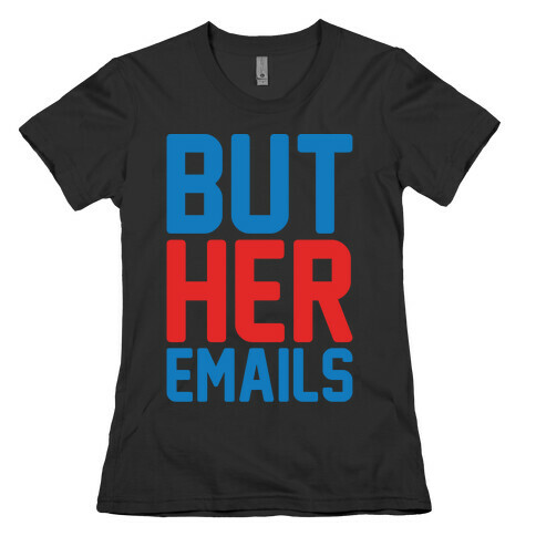 But Her Emails White Print Womens T-Shirt