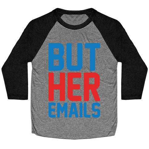 But Her Emails White Print Baseball Tee