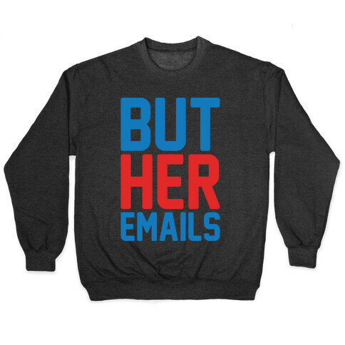 But Her Emails White Print Pullover