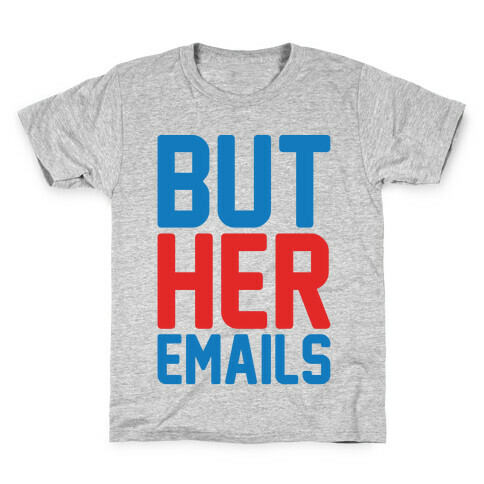 But Her Emails  Kids T-Shirt