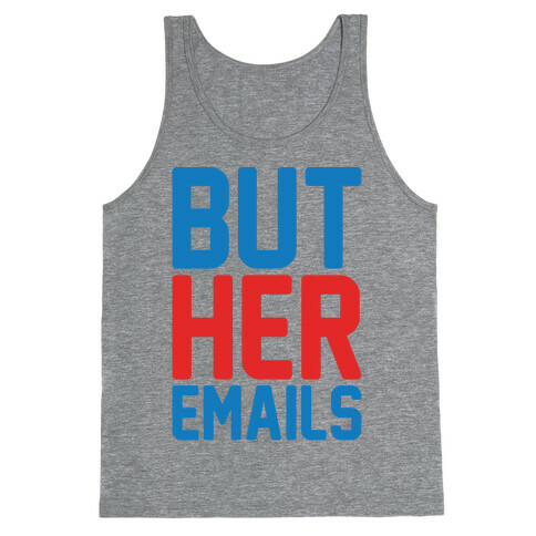 But Her Emails  Tank Top