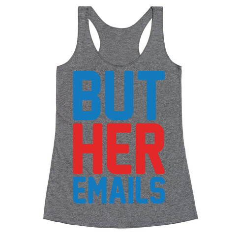 But Her Emails  Racerback Tank Top