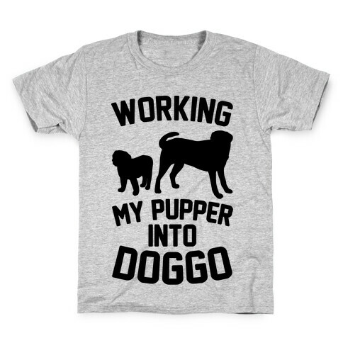 Working My Pupper Into Doggo  Kids T-Shirt