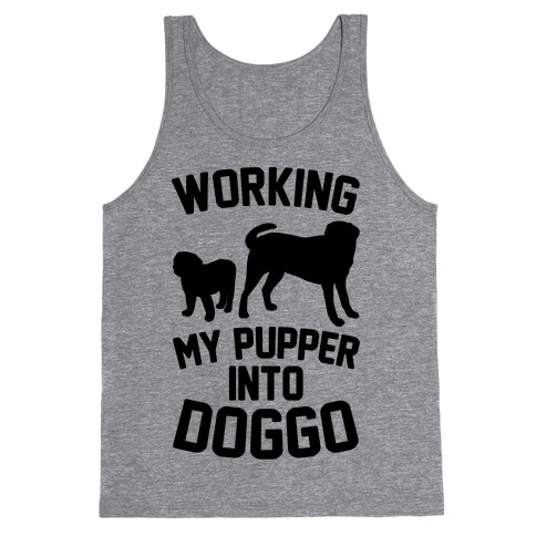 Working My Pupper Into Doggo  Tank Top