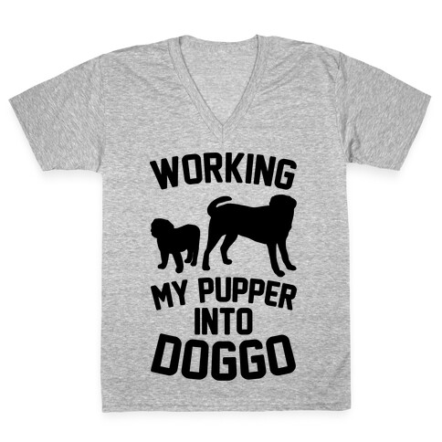 Working My Pupper Into Doggo  V-Neck Tee Shirt