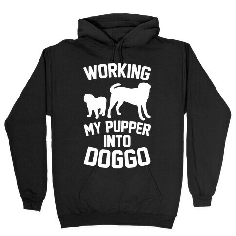 Working My Pupper Into Doggo White Print Hooded Sweatshirt
