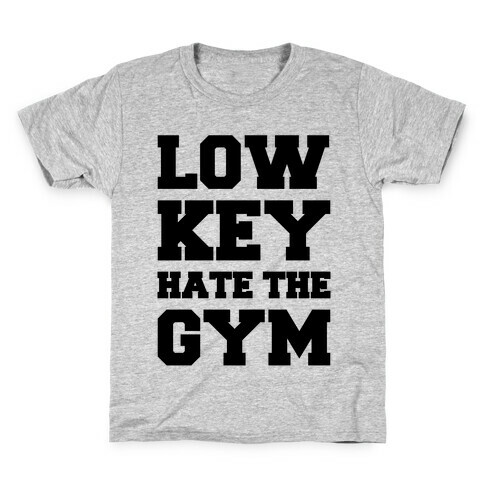 Low Key Hate The Gym  Kids T-Shirt