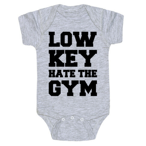 Low Key Hate The Gym  Baby One-Piece