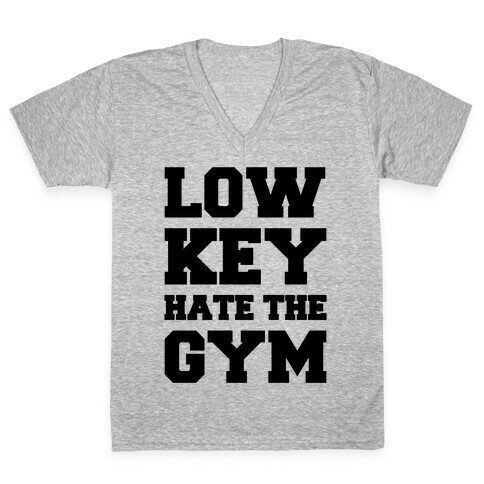 Low Key Hate The Gym  V-Neck Tee Shirt