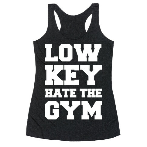 Low Key Hate The Gym White Print Racerback Tank Top