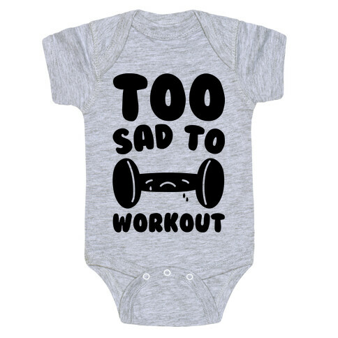 Too Sad To Workout Baby One-Piece