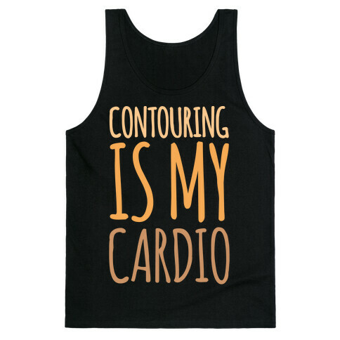 Contouring Is My Cardio White Print Tank Top