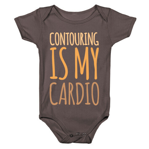 Contouring Is My Cardio White Print Baby One-Piece