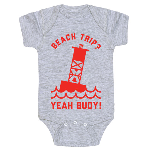 Beach Trip? Yeah Buoy  Baby One-Piece