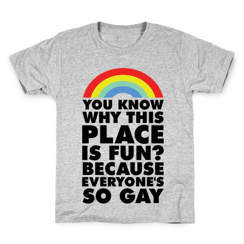 Because Everyone's So Gay Kids T-Shirt