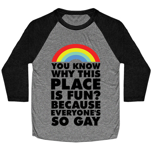 Because Everyone's So Gay Baseball Tee