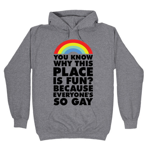 Because Everyone's So Gay Hooded Sweatshirt