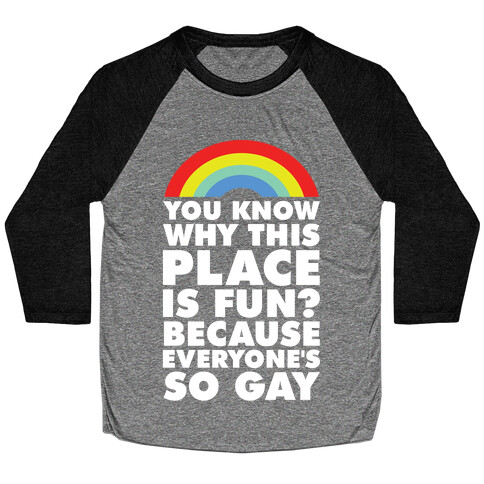 Because Everyone's So Gay Baseball Tee