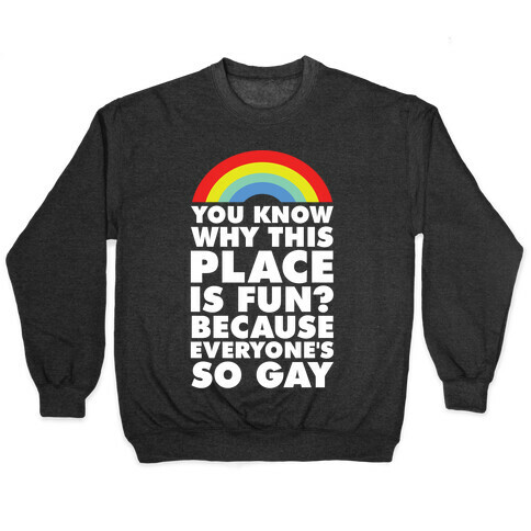 Because Everyone's So Gay Pullover