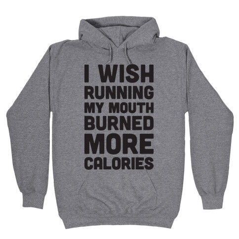 I Wish Running My Mouth Burned More Calories Hooded Sweatshirt