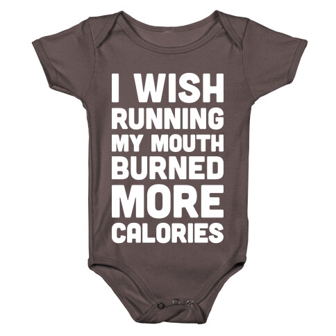 I Wish Running My Mouth Burned More Calories Baby One-Piece