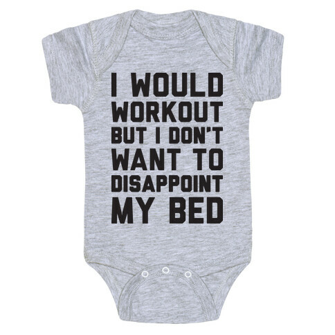 I Would Workout But I Don't Want To Disappoint My Bed Baby One-Piece