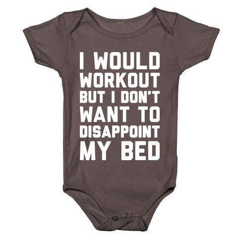 I Would Workout But I Don't Want To Disappoint My Bed Baby One-Piece