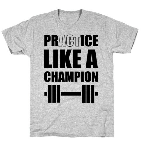 Act Like A Champion T-Shirt
