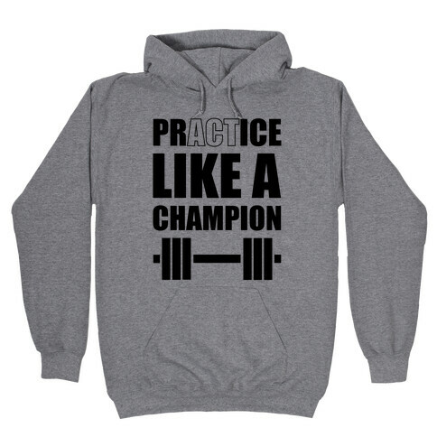 Act Like A Champion Hooded Sweatshirt
