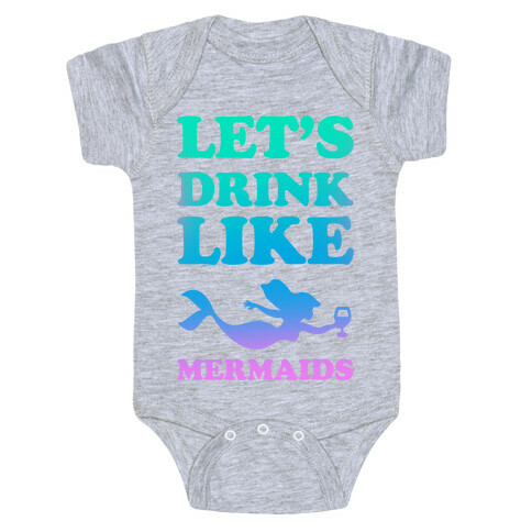 Let's Drink Like Mermaids Baby One-Piece