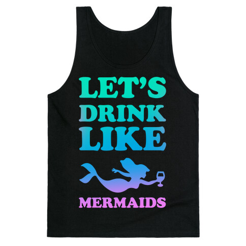 Let's Drink Like Mermaids Tank Top