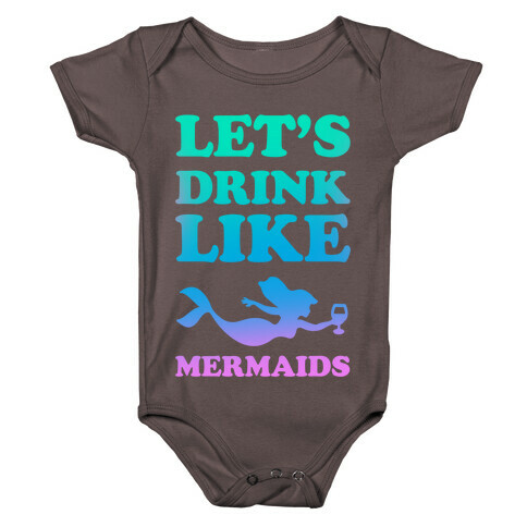 Let's Drink Like Mermaids Baby One-Piece