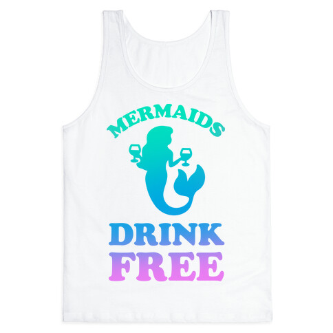 Mermaids Drink Free Tank Top