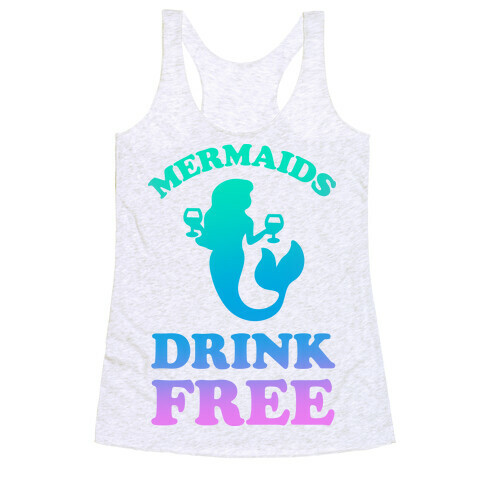Mermaids Drink Free Racerback Tank Top