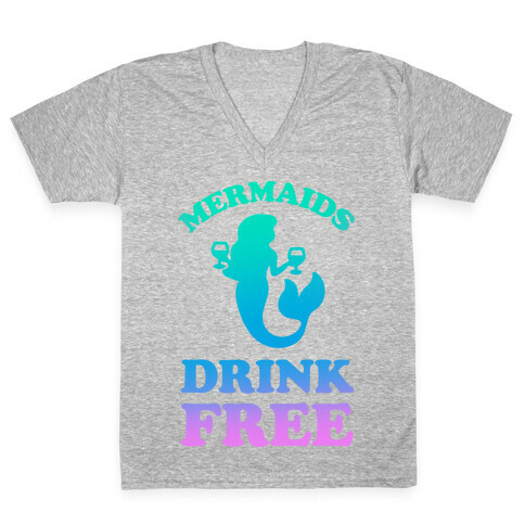 Mermaids Drink Free V-Neck Tee Shirt