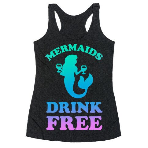 Mermaids Drink Free Racerback Tank Top