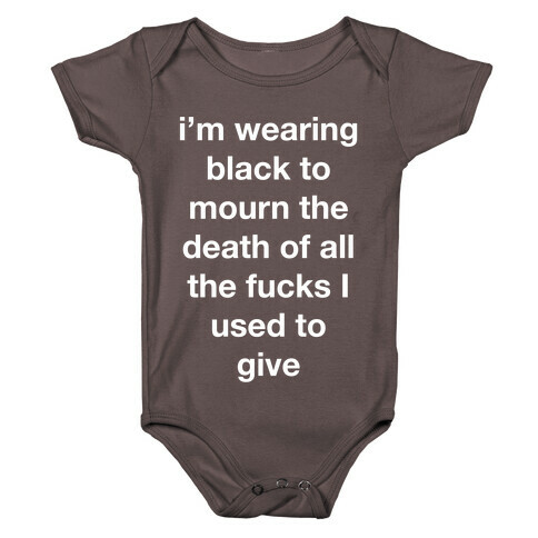 I'm Wearing Black To Mourn The Death Of All The F***s I Used To Give Baby One-Piece
