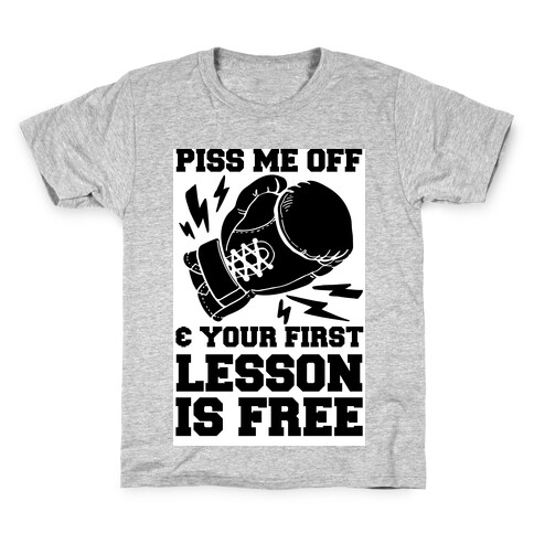 Piss Me Off & Your First Lesson Is Free Kids T-Shirt