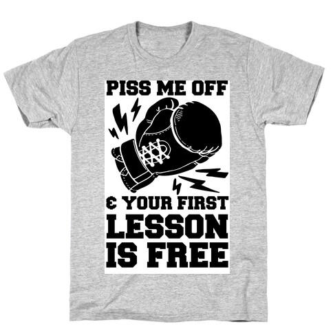 Piss Me Off & Your First Lesson Is Free T-Shirt