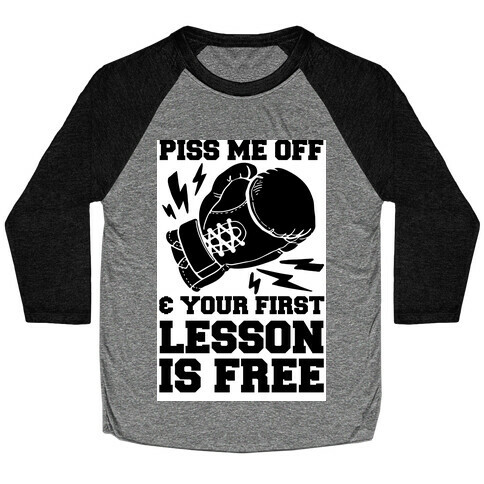 Piss Me Off & Your First Lesson Is Free Baseball Tee