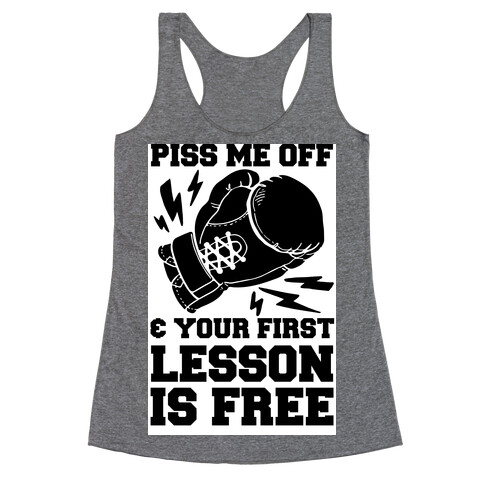 Piss Me Off & Your First Lesson Is Free Racerback Tank Top