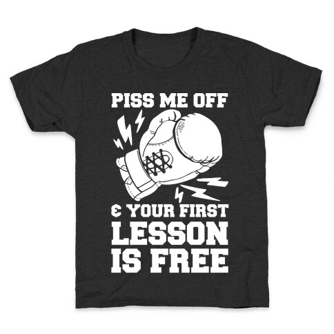 Piss Me Off & Your First Lesson Is Free Kids T-Shirt