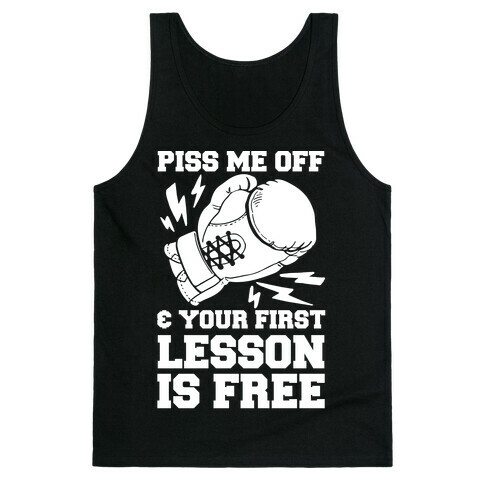 Piss Me Off & Your First Lesson Is Free Tank Top